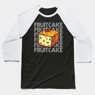 Christmas Fruitcake X Mas Food For A Fruitcake Fan Baseball T-Shirt